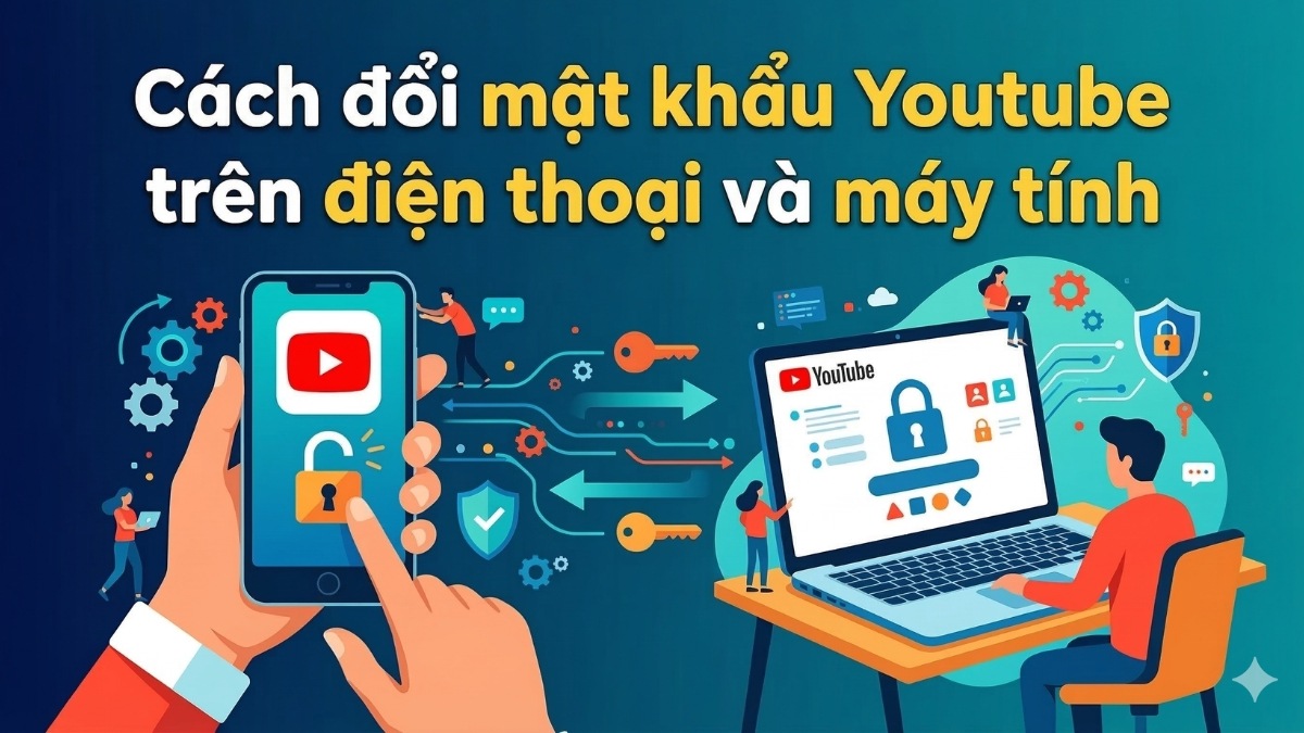 Cách đổi mật khẩu Youtube trên điện thoại và máy tính